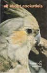 All About Cockatiels - Gerald R. Allen, Connie J. Allen