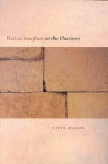 Flavius Josephus on the Pharisees: A Composition-Critical Study - Steve Mason