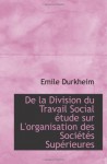 De la Division du Travail Social étude sur L'organisation des Sociétés Supérieures (French Edition) - Emile Durkheim