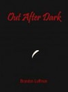 Out After Dark - Brandon R. Luffman