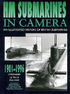 Hm Submarines in Camera: An Illustrated History of British Submarines, 1901-1996 - J.J. Tall, Paul Kemp