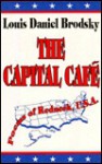 The Capital Cafe: Poems of Redneck, U.S.A - Louis Brodsky, Louis Daniel Brodsky