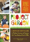 Project Garden: A Month-By-Month Guide to Planting, Growing, and Enjoying All Your Backyard Has to Offer - Stacy Tornio