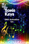 The Sonic Keys: DNA Activation 101 - JoAnn Chambers, Gary Chambers