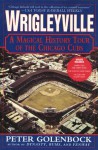 Wrigleyville: A Magical History Tour of the Chicago Cubs - Peter Golenbock