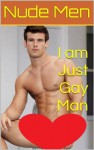 I am Just Gay Man (Dirty Men) - Erotica