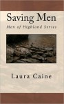 Saving Men: 2nd in the Highland Men Series - Laura Caine, Michael Schäfer