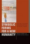 Symbolic Forms for a New Humanity: Cultural and Racial Reconfigurations of Critical Theory - Drucilla Cornell, Kenneth Michael Panfilio