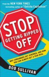 Stop Getting Ripped Off: Why Consumers Get Screwed, and How You Can Always Get a Fair Deal - Bob Sullivan