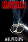 Remorseless: A British Crime Thriller (Doc Powers & D.I. Carver Investigate #1) - Will Patching