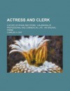 Actress and Clerk; A Story of Stage and Store: A Blending of Professional and Commercial Life: An Original Theme - Charles H. Day