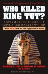 Who Killed King Tut?: Using Modern Forensics to Solve a 3,300-year-old Mystery - Michael R. King