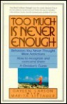 Too Much is Never Enough: Behaviors You Never Thought Were Addictions: How to Recognize and Overcome Them: A Christian's GUI - Gaylen Larson, Marita Littauer