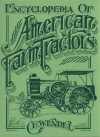 Encyclopedia Of American Farm Tractors - C.H. Wendel