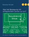 Herausforderung Schule: Was hat Bewegung mit erfolgreichem Lernen zu tun? - Daniela ARNOLD