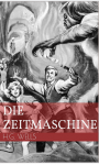 Die Zeitmaschine - H.G. Wells