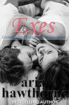 Exes - A Second Chance Billionaire Romance Novel - Aria Hawthorne