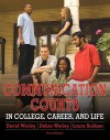 Communication Counts in College, Career, and Life - David Worley, Debra Worley, Laura Soldner