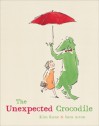 The Unexpected Crocodile - Kim Kane, Sara Acton