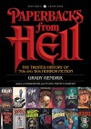 Paperbacks from Hell: The Twisted History of '70s and '80s Horror Fiction - Grady Hendrix