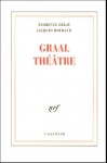 Graal Théâtre - Florence Delay, Jacques Roubaud