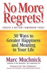 No More Regrets!: 30 Ways to Greater Happiness and Meaning in Your Life - Marc Muchnick