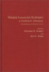 Nikolai Ivanovich Bukharin: A Centenary Appraisal - Nicholas N. Kozlov, Eric D. Weitz