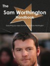 The Sam Worthington Handbook - Everything You Need to Know about Sam Worthington - Emily Smith