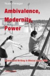 Ambivalence, Modernity, Power: Women and Writing in Mexico Since 1980 - Nuala Finnegan