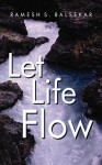 Let Life Flow - Ramesh S. Balsekar