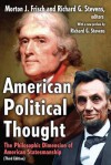 American Political Thought: The Philosophic Dimension of American Statesmanship - Morton J. Frisch, Richard G. Stevens