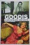 GOODIS - A LIFE IN BLACK AND WHITE - Philippe Garnier