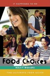 Food Choices: The Ultimate Teen Guide - Robin F. Brancato