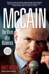 McCain: The Myth of a Maverick - Matt Welch