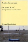 "Ho paura di me": Il comportamento sessuale violento - Marina Valcarenghi