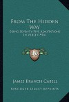 From the Hidden Way: Being Seventy-five Adaptations in Verse - James Branch Cabell