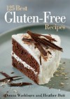 The 125 Best Gluten-Free Recipes - Donna Washburn, Heather Butt