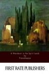 A Wanderer in the Spirit Lands - Franchezzo