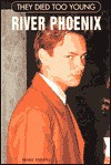 They Died Too Young: River Phoenix - Penny Stempel