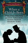 When A Child is Born: A Regency Yuletide Collection, Book 3 - Virginia Brown, Jo Ann Ferguson, Karen Frisch, Sharon Sobel
