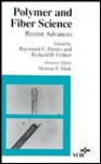 Polymer and Fiber Science: Recent Advances - Raymond E. Fornes, Herman F. Mark, Richard D. Gilbert