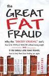 The Great Fat Fraud: Why the "Obesity Epidemic" Isn't, How to Be Totally Healthy without Losing Weight and If You Should Lose Some Pounds, How to Keep Them from Finding You Again - Mike Schatzki