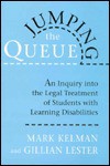 Jumping the Queue: An Inquiry Into the Legal Treatment of Students with Learning Disabilities - Mark Kelman, Gillian L.L. Lester