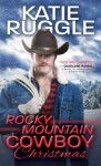 Rocky Mountain Cowboy Christmas - Katie Ruggle