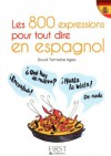 Les 800 expressions pour tout dire en espagnol (Le petit livre) (French Edition) - David Tarradas Agea