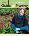 Cass Turnbull's Guide to Pruning: What, When, Where & How to Prune for a More Beautiful Garden - Cass Turnbull