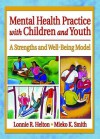 Mental Health Practice with Children and Youth: A Strengths and Well-Being Model - Lonnie R. Helton