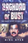 Baghdad or bust: The Inside Story of Gulf War 2 - Mike Ryan