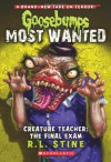 Goosebumps Most Wanted #6: Creature Teacher: The Final Exam - R.L. Stine