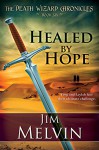 Healed by Hope: Volume 6 (The Death Wizard Chronicles) - Jim Melvin